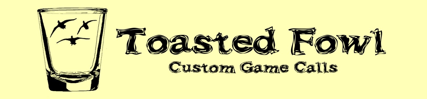 Toasted Fowl Custom Game Calls